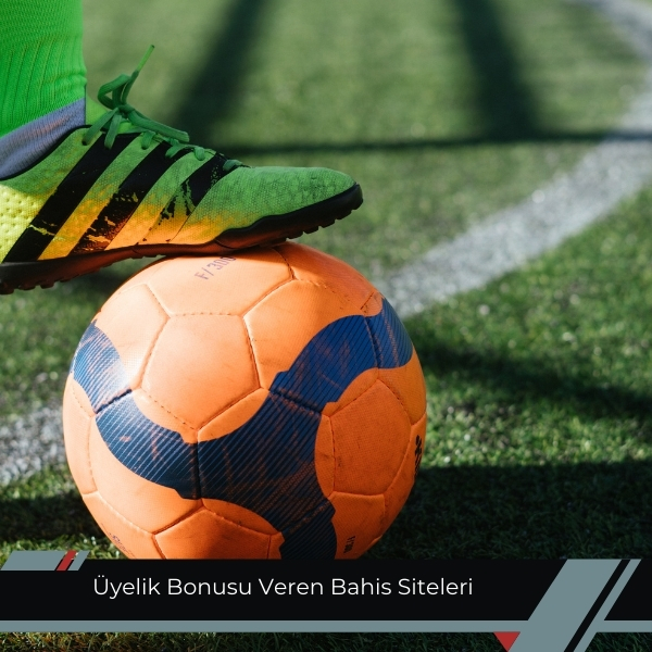 Üyelik Bonusu Veren Bahis Siteleri