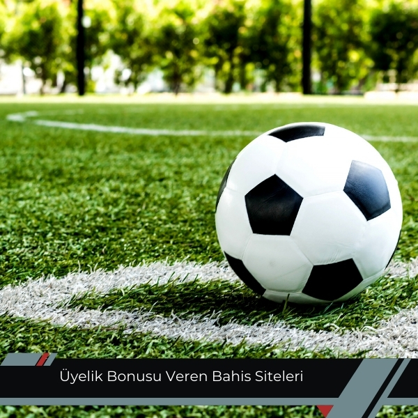 Üyelik Bonusu Veren Bahis Siteleri